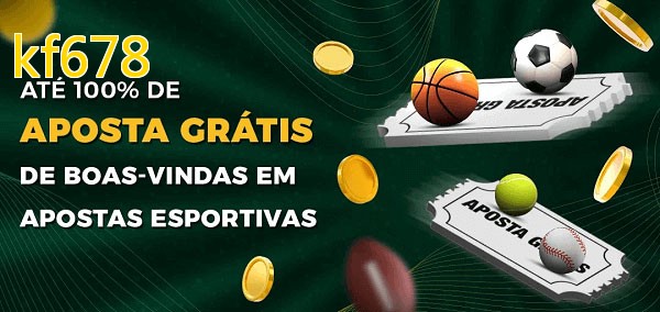 kf678bet Ate 100% de Aposta Gratis
